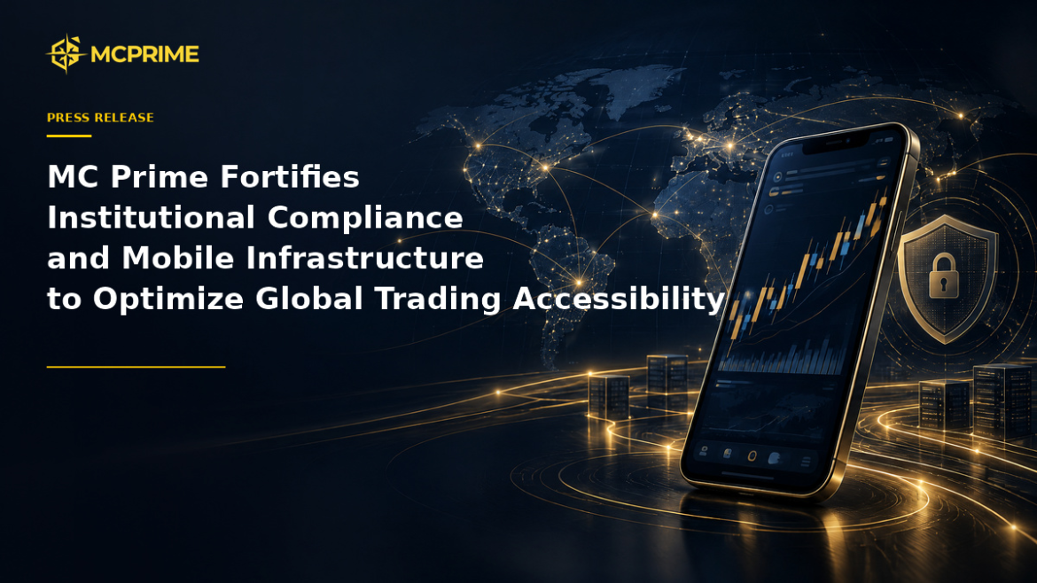 MC Prime Fortifies Institutional Compliance and Mobile Infrastructure to Optimize Global Trading Accessibility